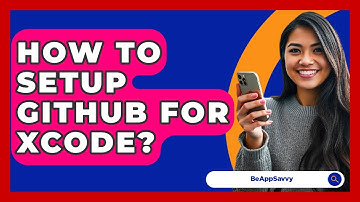 How To Setup GitHub For Xcode? - Be App Savvy