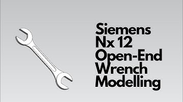 Siemens Nx 12 - Open End Wrench Modelling Tutorial