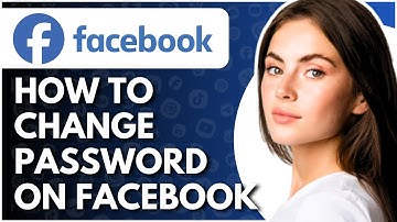 How To Change Password On Facebook - Full Guide