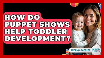 How Do Puppet Shows Help Toddler Development? - Raising A Toddler