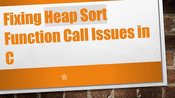 Fixing Heap Sort Function Call Issues in C