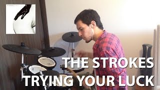The Strokes - Trying Your Luck - Drum Cover