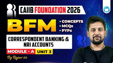 CAIIB BFM Module A Unit 3 | Correspondent Banking and NRI Accounts | CAIIB Foundation 2026 | CAIIB