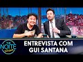 Entrevista com Gui Santana | The Noite (13/05/19)