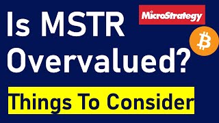 Is MicroStrategy Overvalued? (MSTR Stock Analysis)