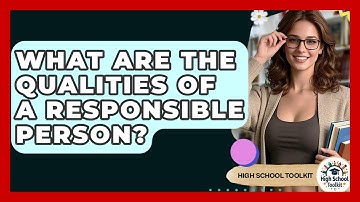 What Are The Qualities Of A Responsible Person? - High School Toolkit