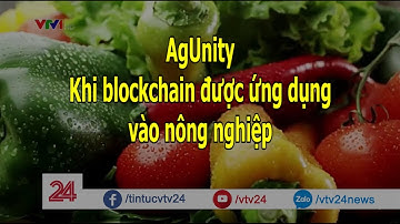 Khi blockchain được ứng dụng vào nông nghiệp - Tin Tức VTV24