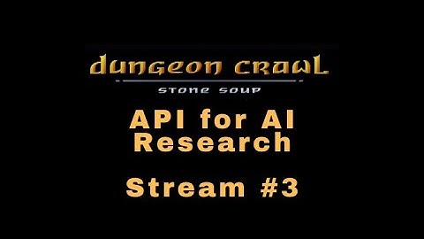 Stream #3 Coding the AI API for Dungeon Crawl Stone Soup