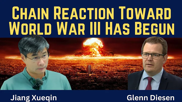 Jiang Xueqin: Chain Reaction Toward World War III Has Begun