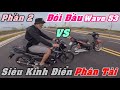 Cuộc Đối Đầu " WAVE 53 - Satria PXL " Phân Tài Cao Thấp P2 | Ben TV