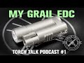 Torch talk podcast 1 my grail edc the cool fall trek