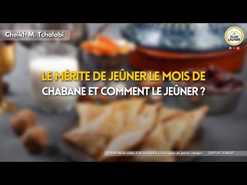 Le Mérite De Jeûner Le Mois De Chabane Et Comment Le Jeûner Cheikh M Tchalabi 