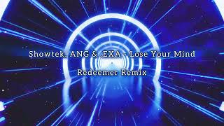 Showtek, ANG, .EXA - Lose Your Mind (Redeemer Remix)