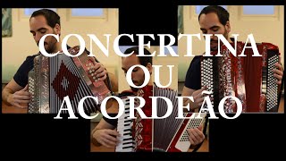 CONCERTINA OU ACORDEÃO - QUAL TOCAR?