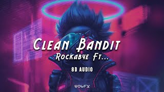 Clean Bandit - Rockabye ft. Sean Paul & Anne-Marie Remix [8D Audio]
