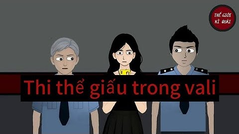 (Full) Cơ thể giấu trong vali | Thế Giới Kì Quái