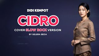Cidro - Didi kempot | Cover slow rock version by selera beda