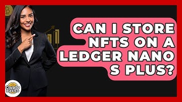 Can I Store NFTs On A Ledger Nano S Plus? - CryptoBasics360.com