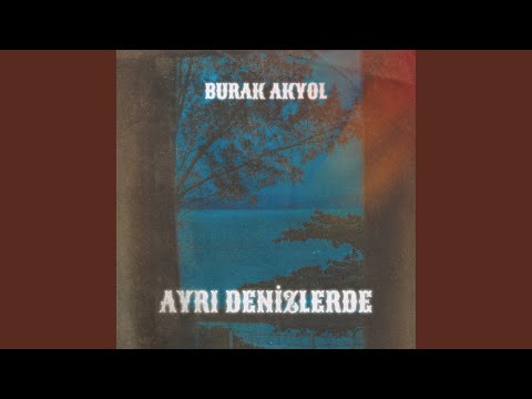 Burak Akyol - Ayrı Denizlerde