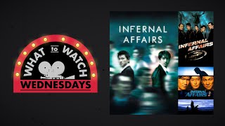 Episode 62: Infernal Affairs - What to Watch Wednesdays