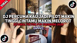 DJ PERCUMA KAU JADI PILOT MAKIN TINGGI CINTAMU MAKIN MELOROT | DJ CIKINI KE GONDANG DIA VIRAL TIKTOK