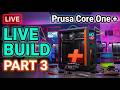 Prusa Core ONE+ Live Build Part 3 - We're Finishing This Build LIVE!