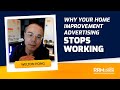Why Your Home Improvement Advertising Stops Working