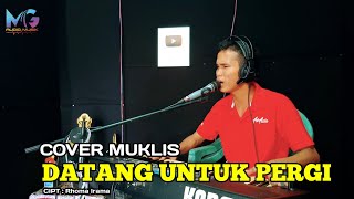 Download Lagu DATANG UNTUK PERGI - Cipt Rhoma Irama | COVER MUKLIS (Versi) DANGDUT ORGEN TUNGGAL MP3