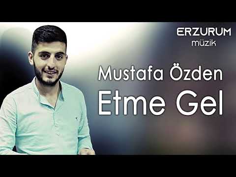 Mustafa Özden - Etme Gel | Erzurum Müzik © 2019