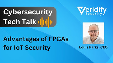 Tech Talk - Advantages of FPGAs for IoT Security