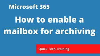 microsoft 365 - exchange - how to enable archiving for a mailbox