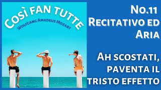 Cosi fan tutte No.11 Recitativo ed Aria "Ah scostati, paventa il tristo effetto"