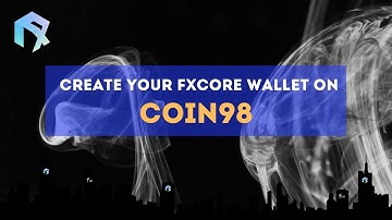 How To Create Your FXCore Wallet on Coin98 App? - Function X