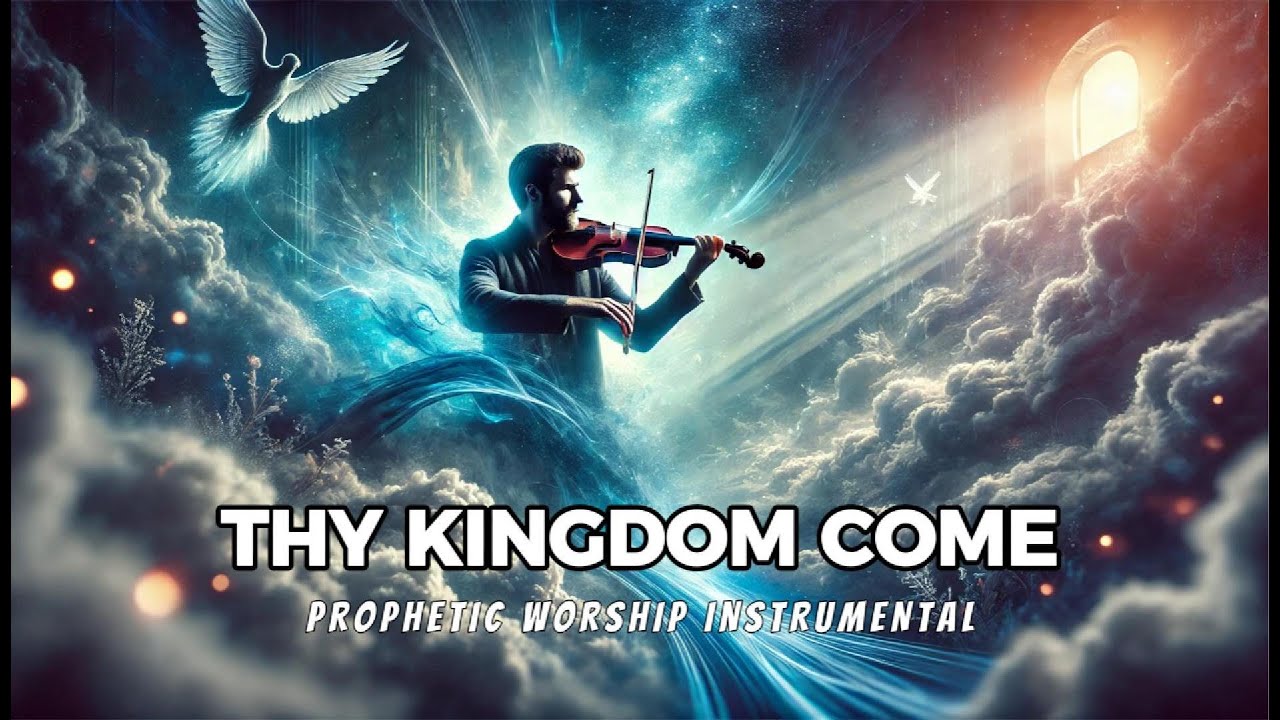 Let Your Kingdom Come | Prophetic Warfare Violin Worship Instrumental # ...