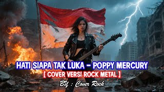 Download Lagu Hati Siapa Tak Luka – Poppy Mercury | Versi Rock 2025 💔🎤 | Cover By Cover Rock MP3