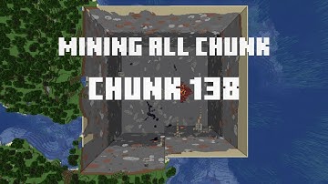 Mining all the chunks in Minecraft    (Chunk 138)