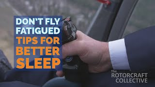 The Rotorcraft Collective: Don’t Fly Fatigued