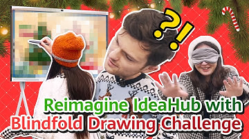 Reimagine IdeaHub with Blindfold Drawing Challenge