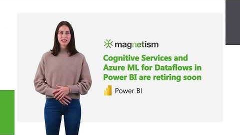 Cognitive Services and Azure ML for Dataflows in Power BI are retiring soon