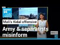 Malian army&#39;s Kidal offensive sparks misinformation on both sides • FRANCE 24 English