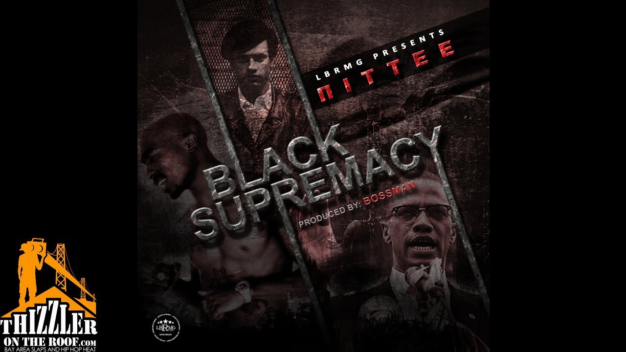 Nittee - Black Supremacy [Prod. Bossman] [Thizzler.com]