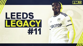 THE DOMINANT FORCE | 11 - Leeds: Legacy | Football Manager 2023 | FM23