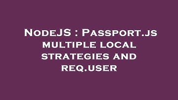 NodeJS : Passport.js multiple local strategies and req.user