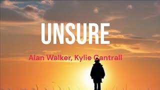 ALAN WALKER, KYLIE CANTRALL - Unsure (Lyrics)