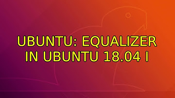 Ubuntu: Equalizer in Ubuntu 18.04 (3 Solutions!!)