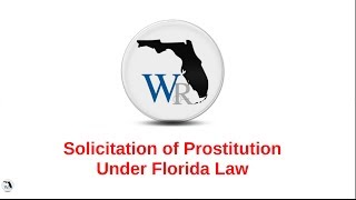 Florida Prostitution Definitions: WR Moore Criminal Defense Solicitation Lawyers in Broward