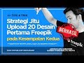 Strategi Upload 20 Desain Pertama di Freepik pada Kesempatan Kedua (100% Berhasil)