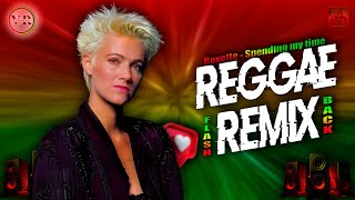 Roxette - Spending my time - FLASH BACK VS REGGAE REMIX INTERNACIONAL Ω 2025