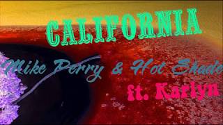 Mike Perry & Hot Shade - California (ft. Karlyn) (Lyrics)