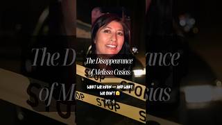 The Disappearance of Melissa Casias: A Case With Almost No Answers Pt. 4 🫣 #truecrimestories
